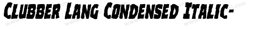 Clubber Lang Condensed Italic字体转换